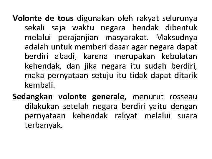 Volonte de tous digunakan oleh rakyat selurunya sekali saja waktu negara hendak dibentuk melalui