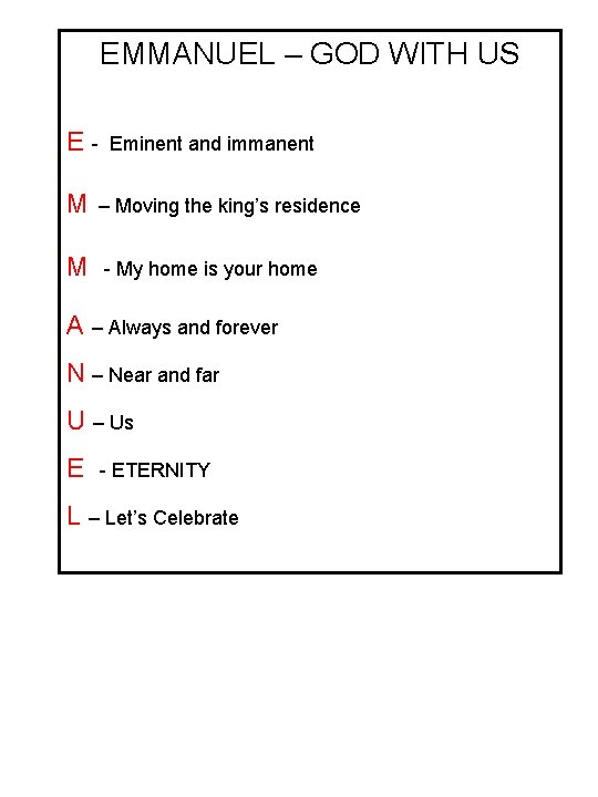 EMMANUEL – GOD WITH US E- Eminent and immanent M – Moving the king’s