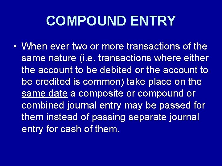 COMPOUND ENTRY • When ever two or more transactions of the same nature (i.
