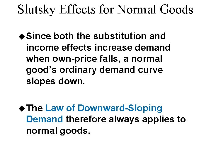 Slutsky Effects for Normal Goods u Since both the substitution and income effects increase