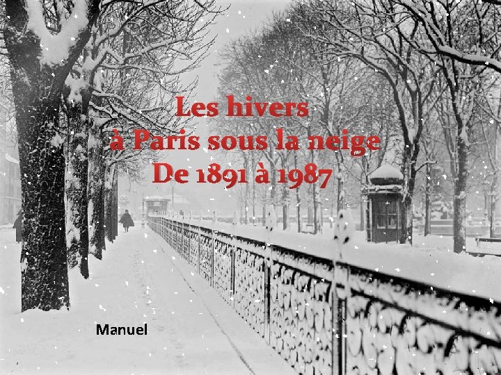 Les hivers à Paris sous la neige De 1891 à 1987 Manuel 