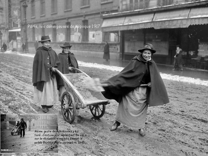 Paris, les déneigeuses de l’époque 1917 Même geste des décennies plus tard. . .