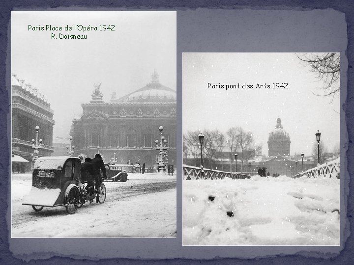 Paris Place de l’Opéra 1942 R. Doisneau Paris pont des Arts 1942 