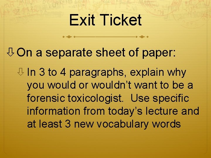 Exit Ticket On a separate sheet of paper: In 3 to 4 paragraphs, explain