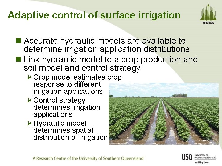 Adaptive control of surface irrigation n Accurate hydraulic models are available to determine irrigation