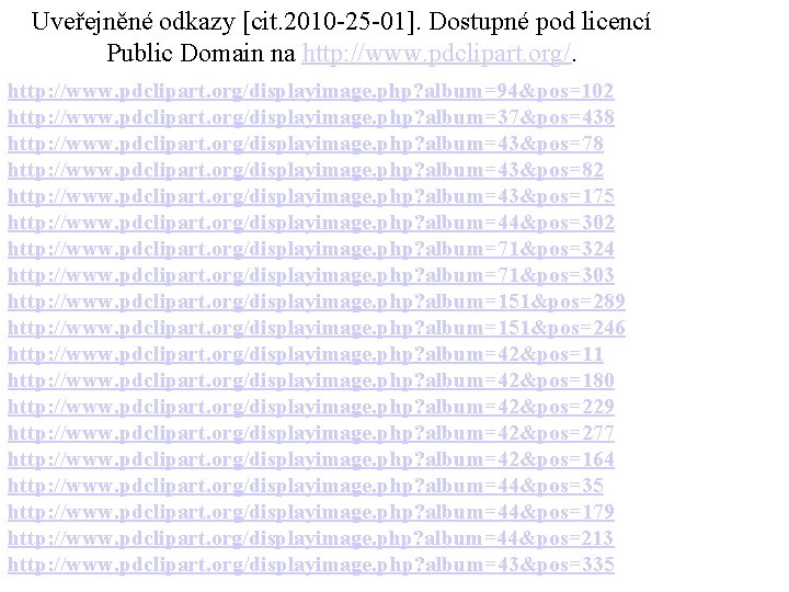 Uveřejněné odkazy [cit. 2010 -25 -01]. Dostupné pod licencí Public Domain na http: //www.