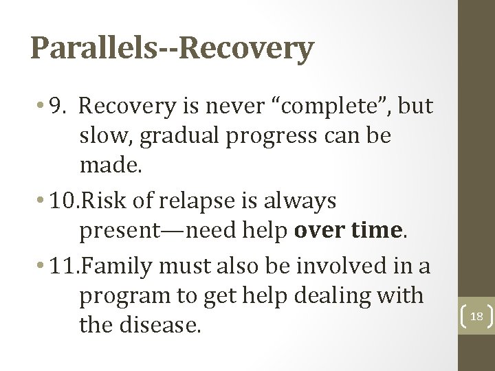 Parallels--Recovery • 9. Recovery is never “complete”, but slow, gradual progress can be made.