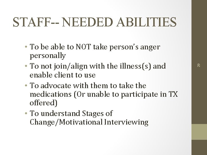  • To be able to NOT take person’s anger personally • To not