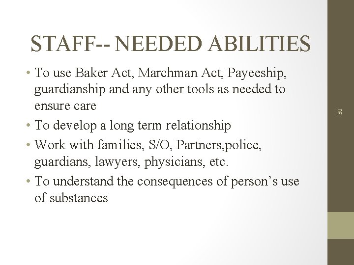  • To use Baker Act, Marchman Act, Payeeship, guardianship and any other tools