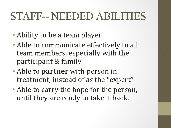  • Ability to be a team player • Able to communicate effectively to