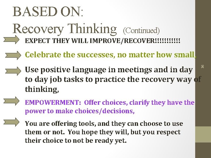 BASED ON: Recovery Thinking (Continued) EXPECT THEY WILL IMPROVE/RECOVER!!!!!! Celebrate the successes, no matter