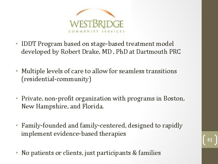  • IDDT Program based on stage-based treatment model developed by Robert Drake, MD