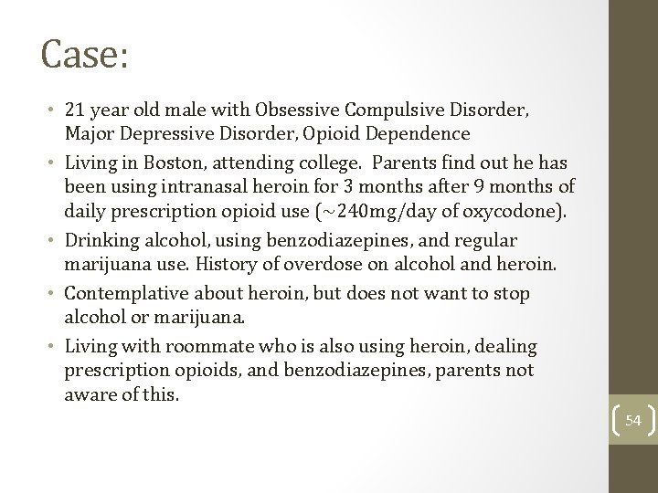 Case: • 21 year old male with Obsessive Compulsive Disorder, Major Depressive Disorder, Opioid