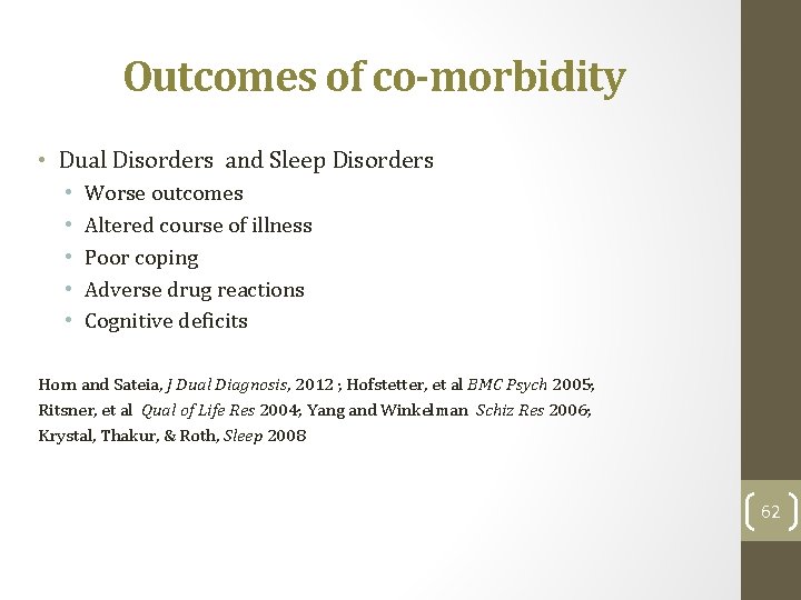 Outcomes of co-morbidity • Dual Disorders and Sleep Disorders • • • Worse outcomes