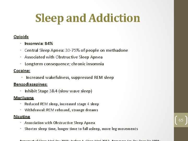 Sleep and Addiction Opioids • Insomnia: 84% • Central Sleep Apnea: 30 -75% of