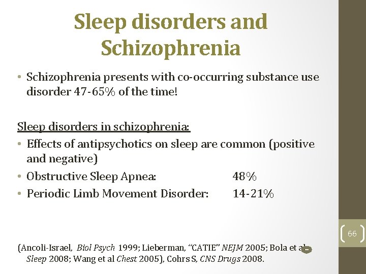 Sleep disorders and Schizophrenia • Schizophrenia presents with co-occurring substance use disorder 47 -65%