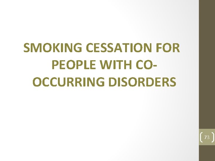 SMOKING CESSATION FOR PEOPLE WITH COOCCURRING DISORDERS 73 