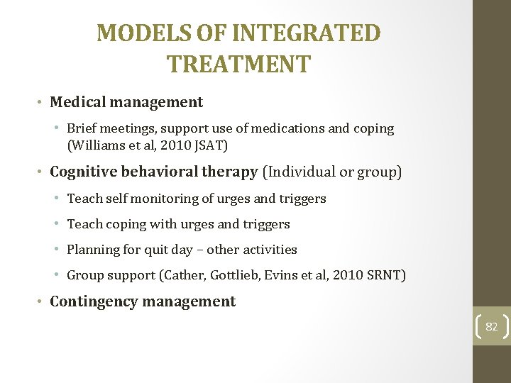 MODELS OF INTEGRATED TREATMENT • Medical management • Brief meetings, support use of medications