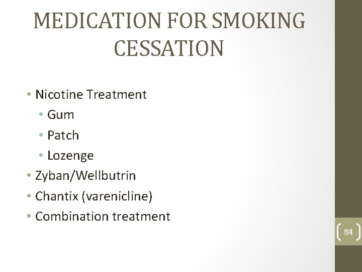 MEDICATION FOR SMOKING CESSATION • Nicotine Treatment • Gum • Patch • Lozenge •