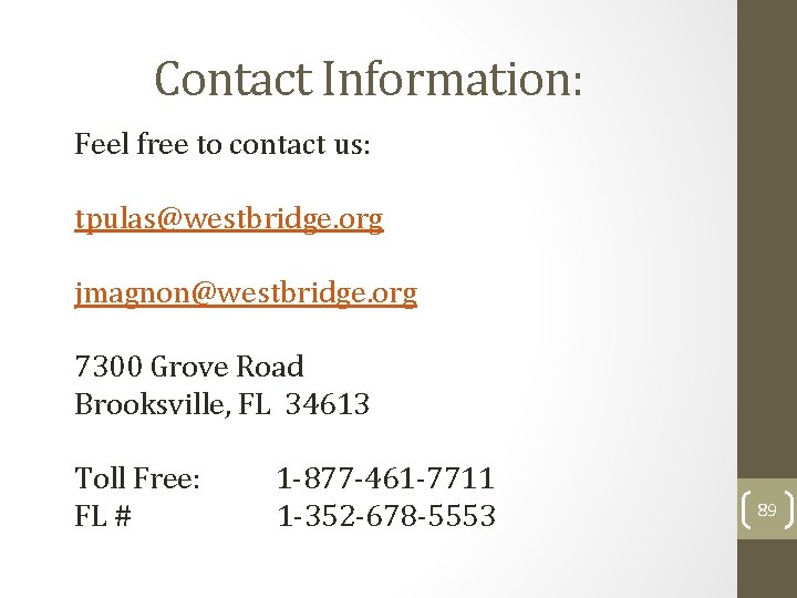 Contact Information: Feel free to contact us: tpulas@westbridge. org jmagnon@westbridge. org 7300 Grove Road