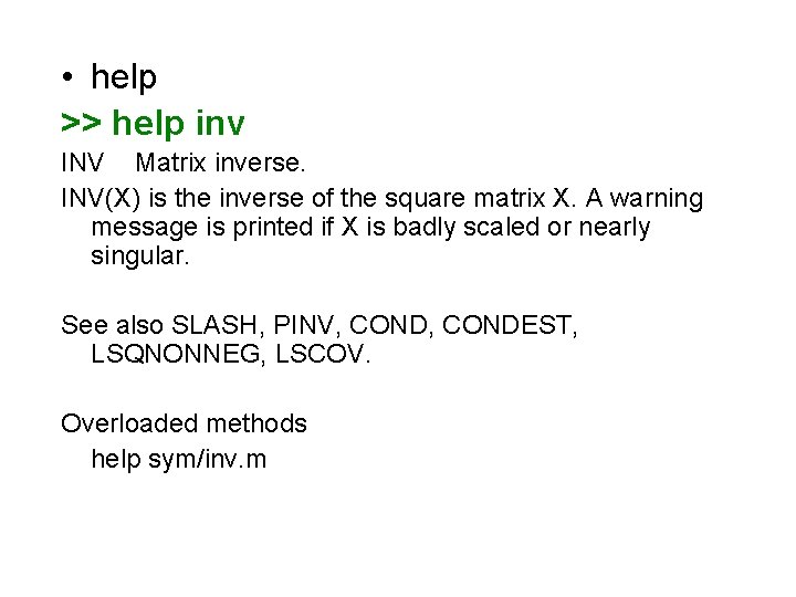  • help >> help inv INV Matrix inverse. INV(X) is the inverse of