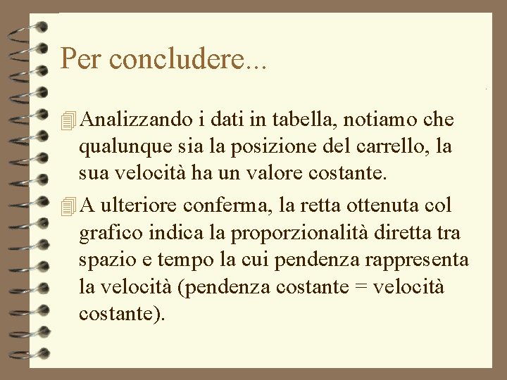 Per concludere. . . 4 Analizzando i dati in tabella, notiamo che qualunque sia Per concludere. . . 4 Analizzando i dati in tabella, notiamo che qualunque sia