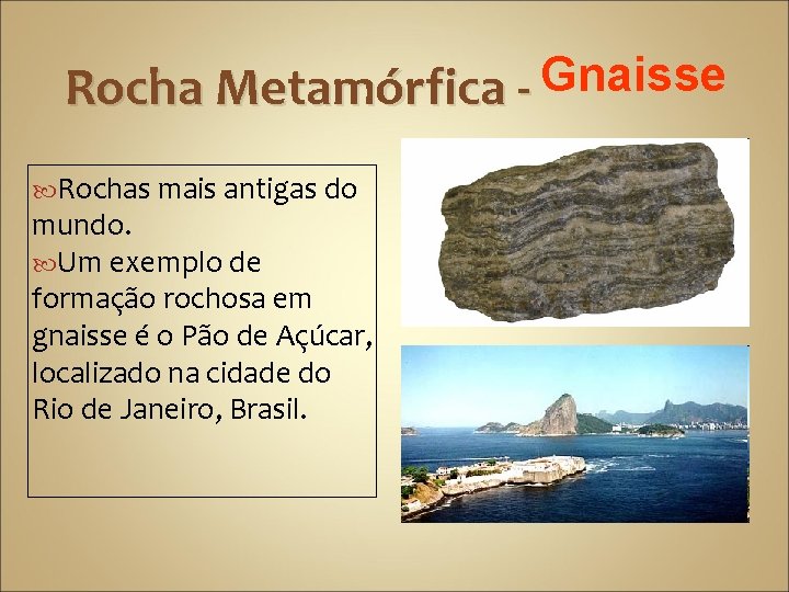 Rocha Metamórfica - Gnaisse Rochas mais antigas do mundo. Um exemplo de formação rochosa