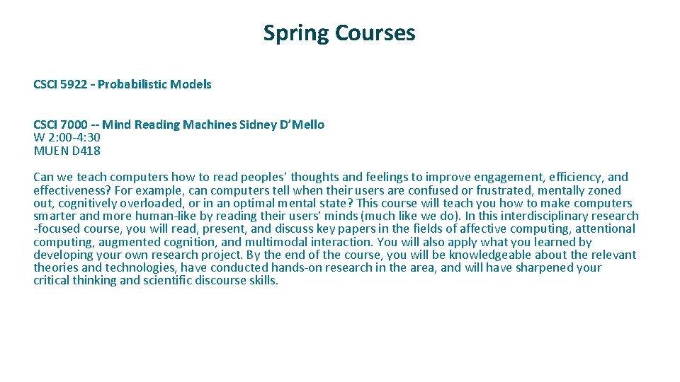 Spring Courses ü ü CSCI 5922 – Probabilistic Models CSCI 7000 -- Mind Reading