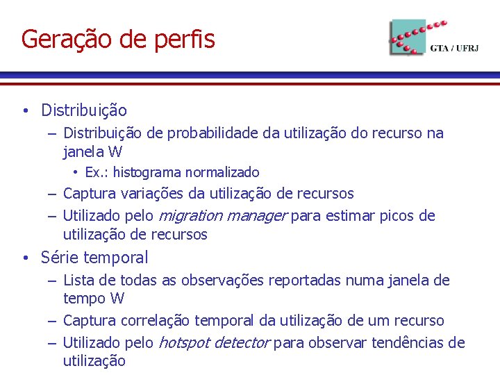 Geração de perfis • Distribuição – Distribuição de probabilidade da utilização do recurso na