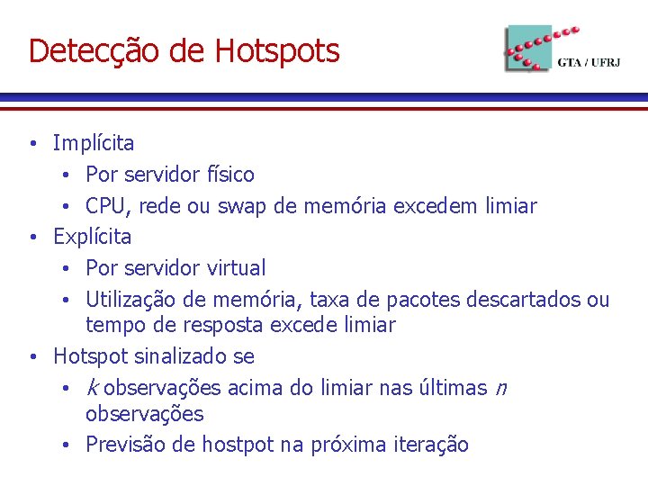 Detecção de Hotspots • Implícita • Por servidor físico • CPU, rede ou swap