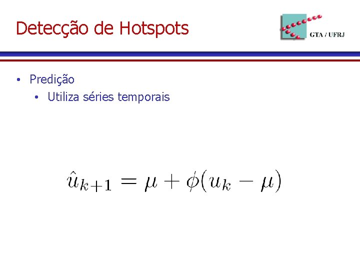 Detecção de Hotspots • Predição • Utiliza séries temporais 