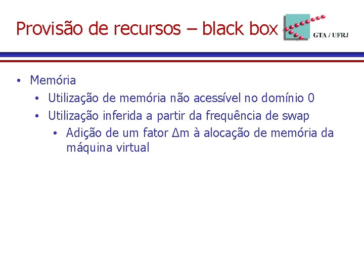 Provisão de recursos – black box • Memória • Utilização de memória não acessível