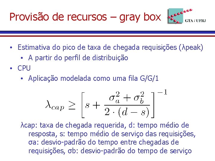 Provisão de recursos – gray box • Estimativa do pico de taxa de chegada