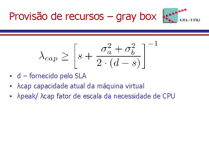 Provisão de recursos – gray box • d – fornecido pelo SLA • λcap