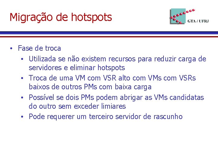 Migração de hotspots • Fase de troca • Utilizada se não existem recursos para