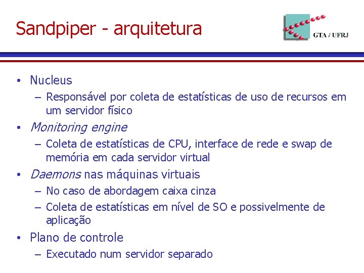 Sandpiper - arquitetura • Nucleus – Responsável por coleta de estatísticas de uso de