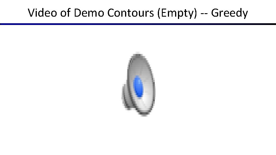 Video of Demo Contours (Empty) -- Greedy Video of Demo Contours (Empty) -- Greedy