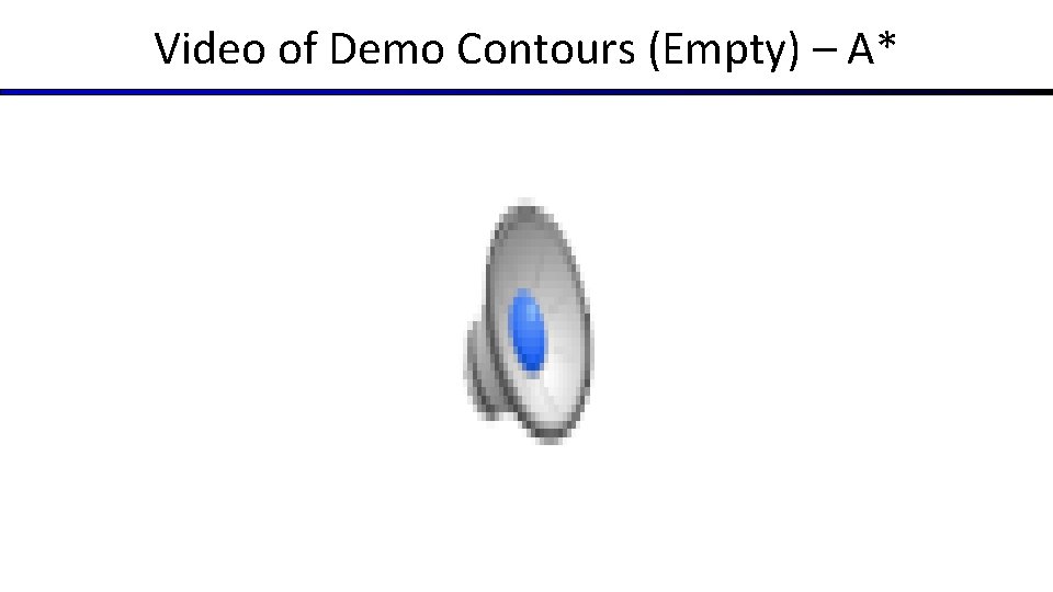Video of Demo Contours (Empty) – A* Video of Demo Contours (Empty) – A*