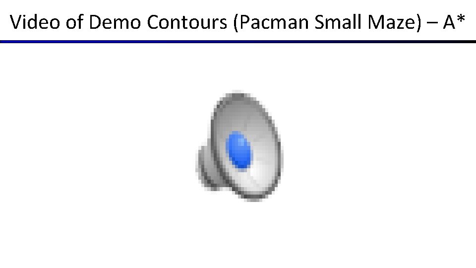 Video of Demo Contours (Pacman Small Maze) – A* Video of Demo Contours (Pacman Small Maze) – A*