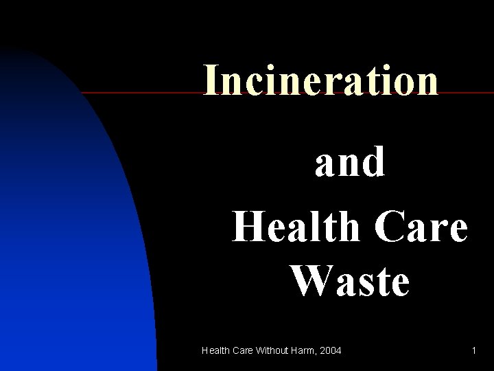 Incineration and Health Care Waste Health Care Without Harm, 2004 1 