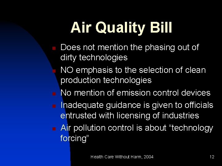 Air Quality Bill n n n Does not mention the phasing out of dirty Air Quality Bill n n n Does not mention the phasing out of dirty