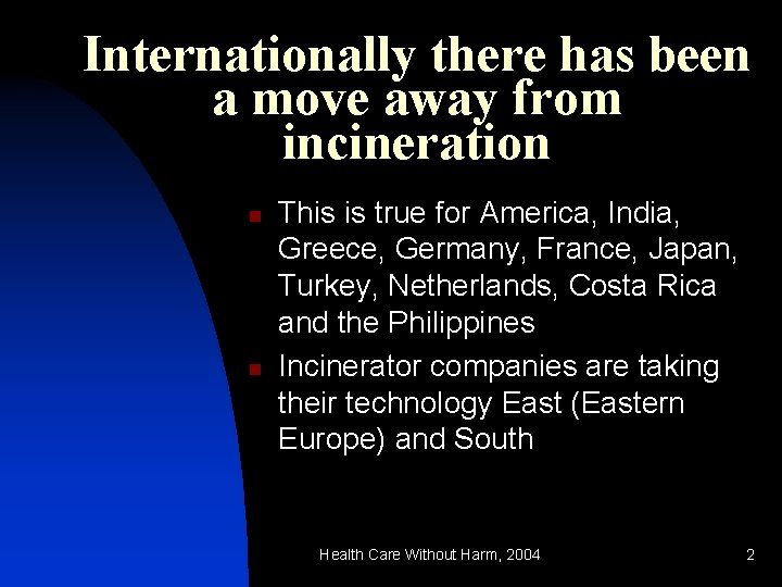 Internationally there has been a move away from incineration n n This is true