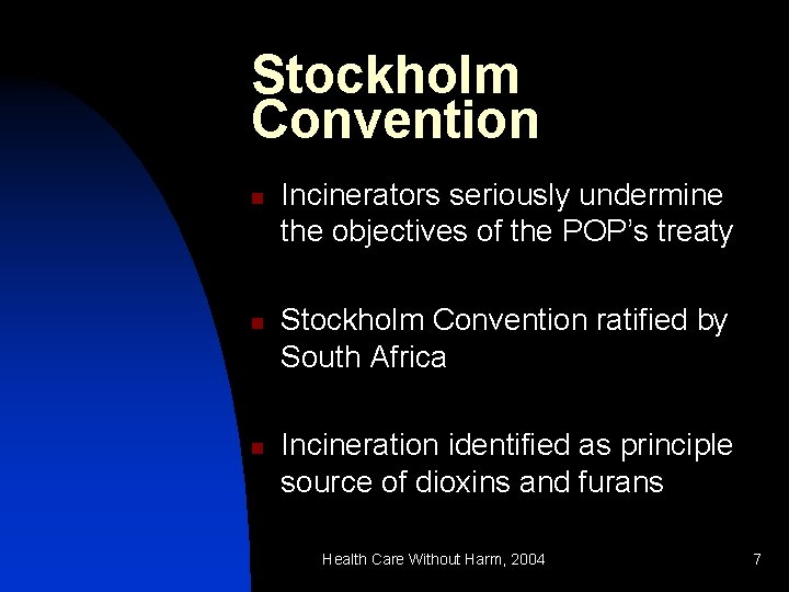 Stockholm Convention n Incinerators seriously undermine the objectives of the POP’s treaty Stockholm Convention