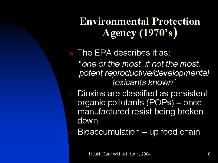 Environmental Protection Agency (1970’s) n § § The EPA describes it as: “one of