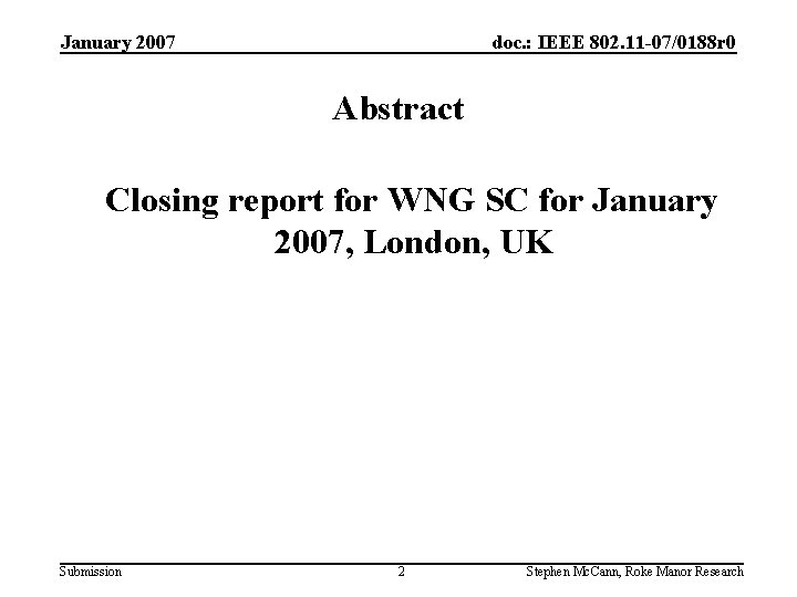 January 2007 doc. : IEEE 802. 11 -07/0188 r 0 Abstract Closing report for