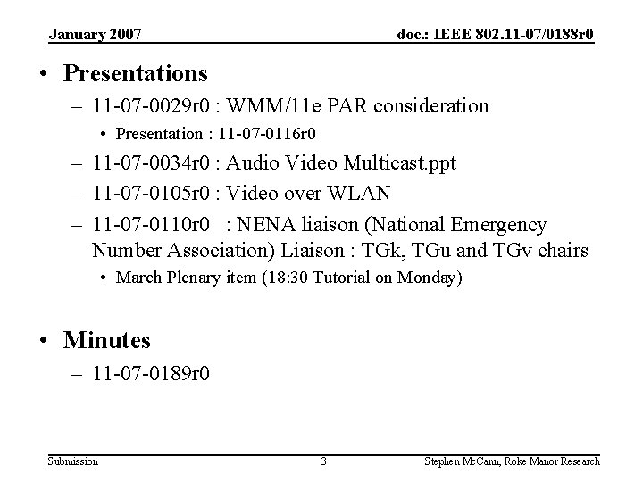 January 2007 doc. : IEEE 802. 11 -07/0188 r 0 • Presentations – 11