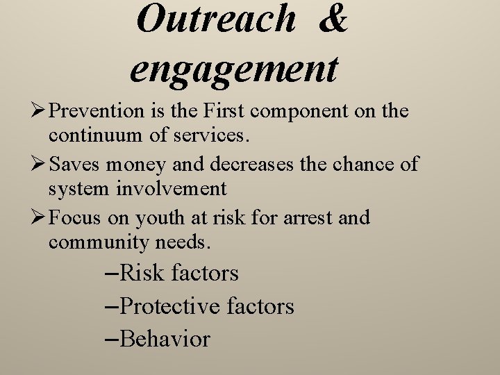 Outreach & engagement Ø Prevention is the First component on the continuum of services.