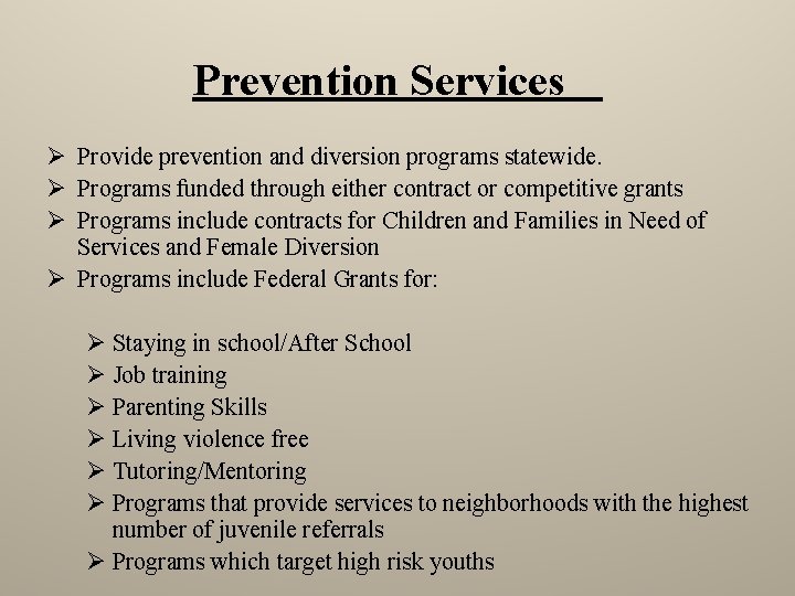 Prevention Services Ø Provide prevention and diversion programs statewide. Ø Programs funded through either