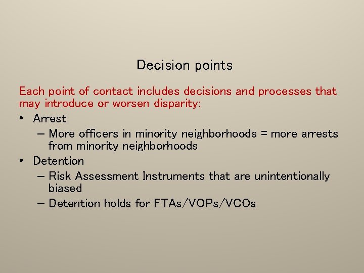 Decision points Each point of contact includes decisions and processes that may introduce or
