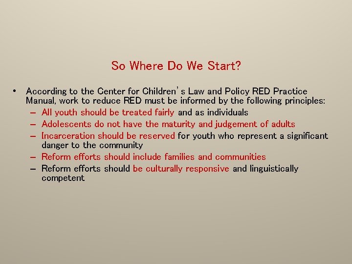 So Where Do We Start? • According to the Center for Children’s Law and